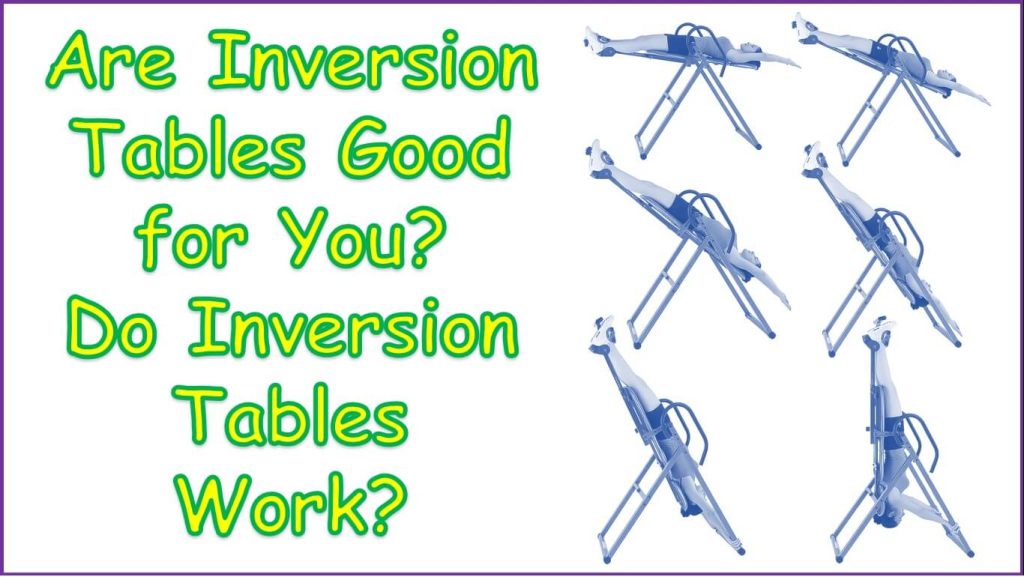 Are Inversion Tables Good for You | Do Inversion Tables Work