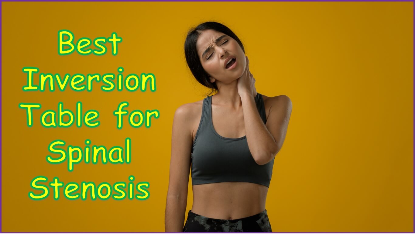 Best Inversion Table for Spinal Stenosis