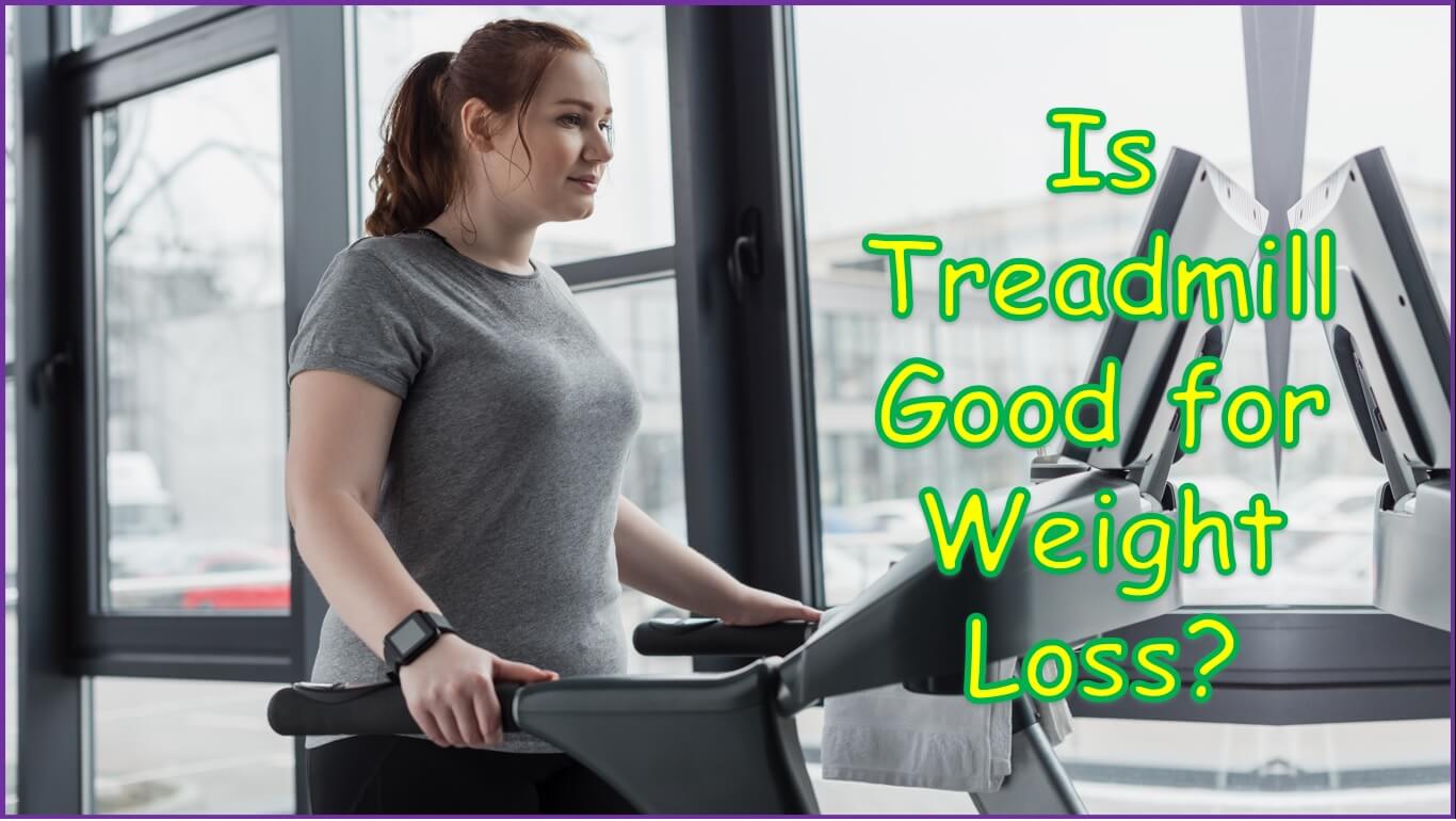 Is Treadmill Good for Weight Loss